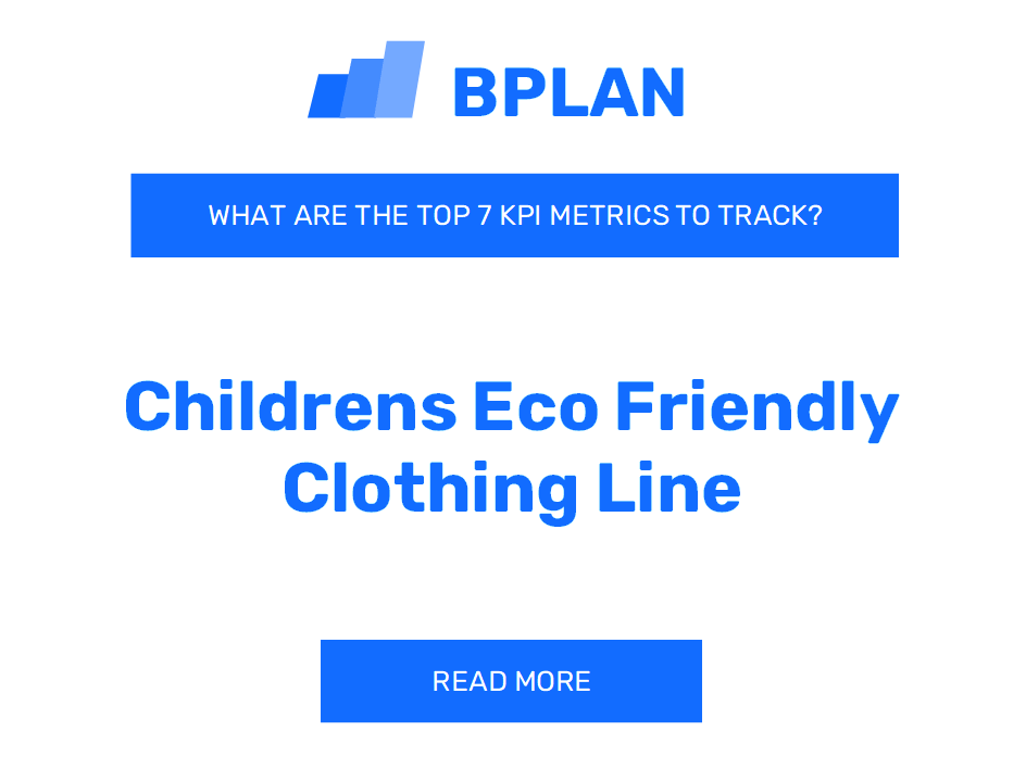 What Are the Top 7 KPIs for a Children's Eco-Friendly Clothing Line Business?