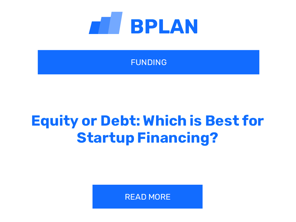 Equity or Debt: Which is Best for Startup Financing?