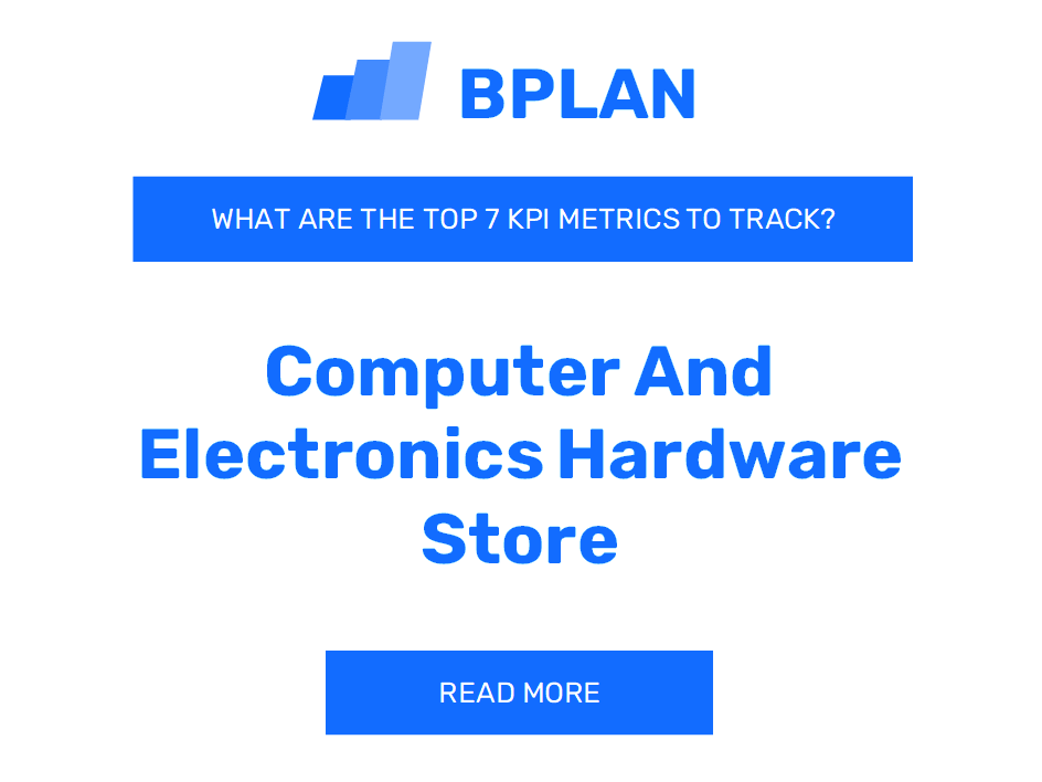 What Are the Top 7 KPIs Metrics of a Computer and Electronics Hardware Store Business?