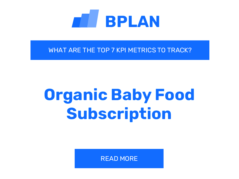 What Are the Top 7 KPIs of an Organic Baby Food Subscription Business?