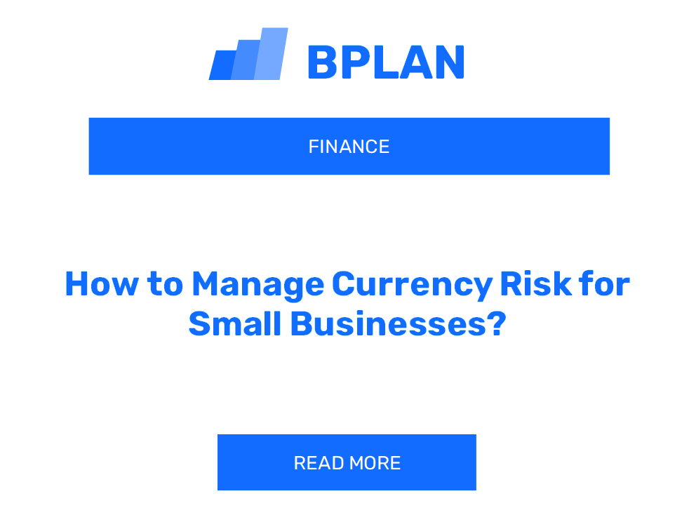 How to Manage Currency Risk for Small Businesses?