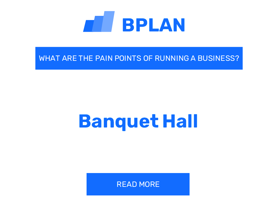 What Are the Pain Points of Running a Banquet Hall Business?