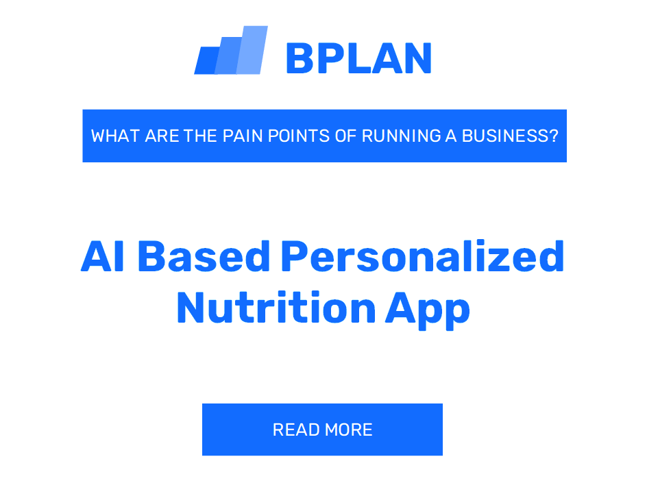What Are the Pain Points of Running an AI-Based Personalized Nutrition App Business?