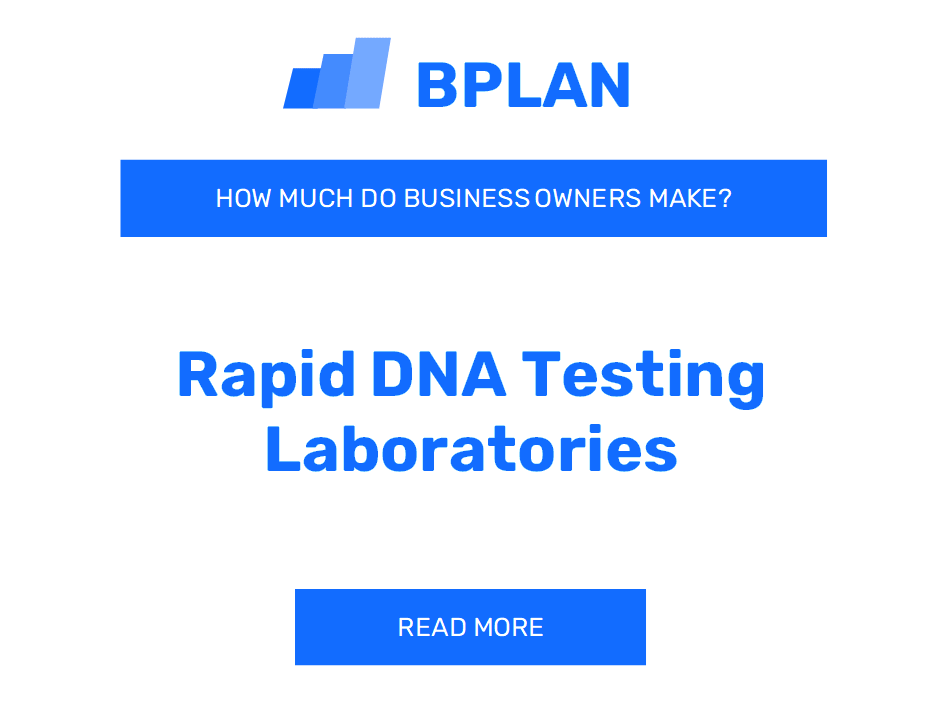 How Much Do Rapid DNA Testing Laboratories Business Owners Make?