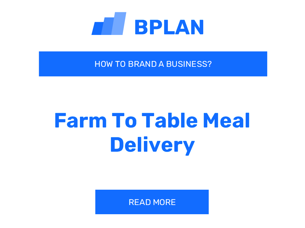How to Brand a Farm-to-Table Meal Delivery Business?