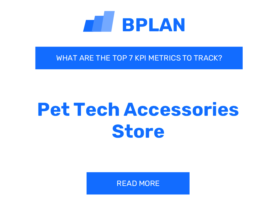 What are the Top 7 KPIs Metrics of a Pet Tech Accessories Store Business?
