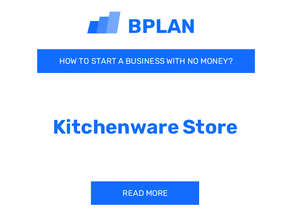 How to Start a Kitchenware Store Business with No Money?