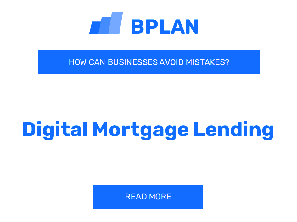 How Can Digital Mortgage Lending Businesses Avoid Mistakes?