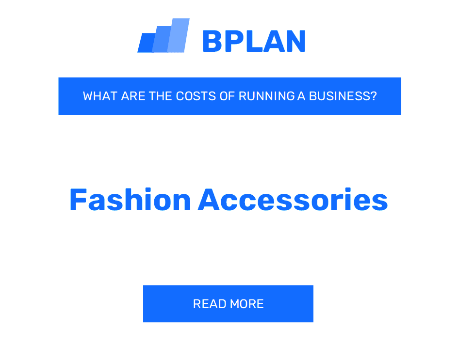 What Are the Costs of Running a Fashion Accessories Business?