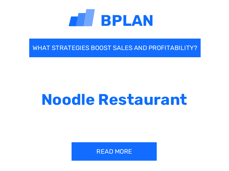 How Can Strategies Boost Sales and Profitability of Noodle Restaurant Business?