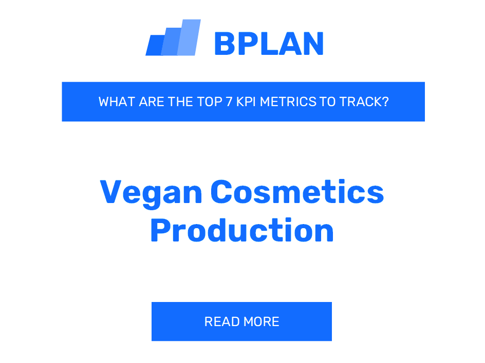 What Are the Top 7 KPIs Metrics of a Vegan Cosmetics Production Business?