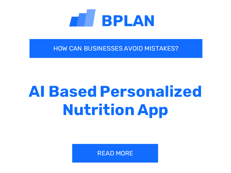 How Can AI-Based Personalized Nutrition App Businesses Avoid Mistakes?