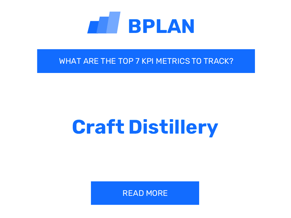 What are the Top 7 KPI Metrics of a Craft Distillery Business?