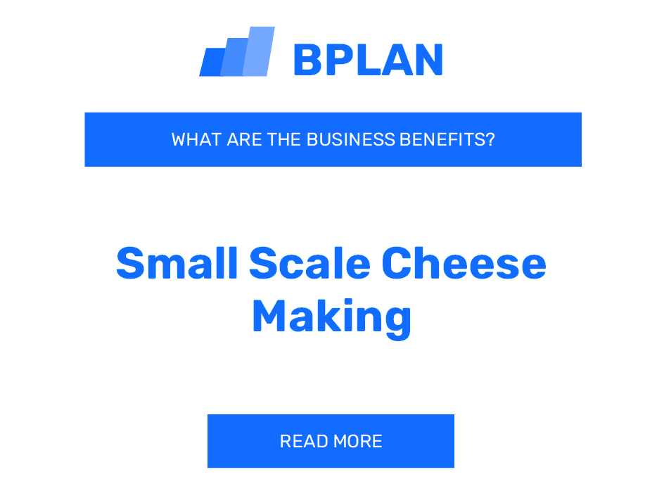 What Are the Benefits of Small Scale Cheese Making Business?