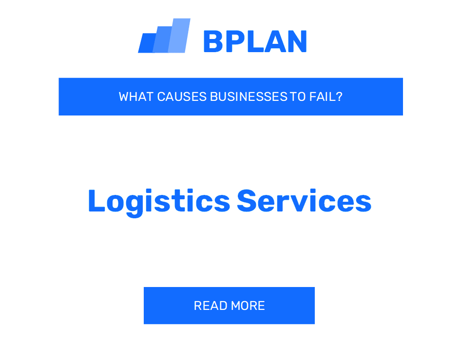 What Causes Logistics Services Businesses to Fail?