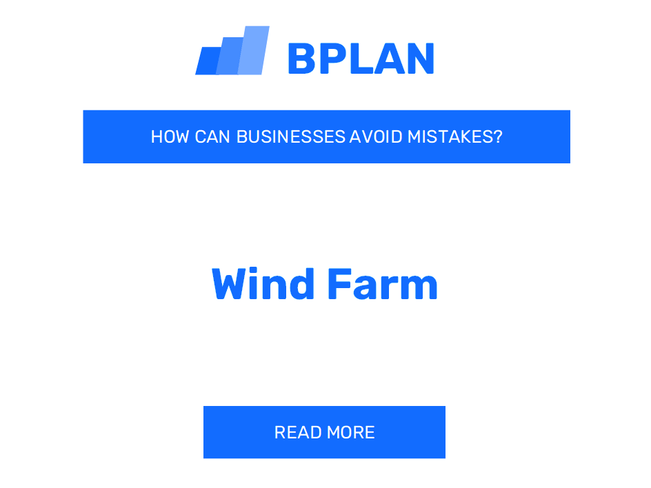 How Can Wind Farm Businesses Avoid Mistakes?