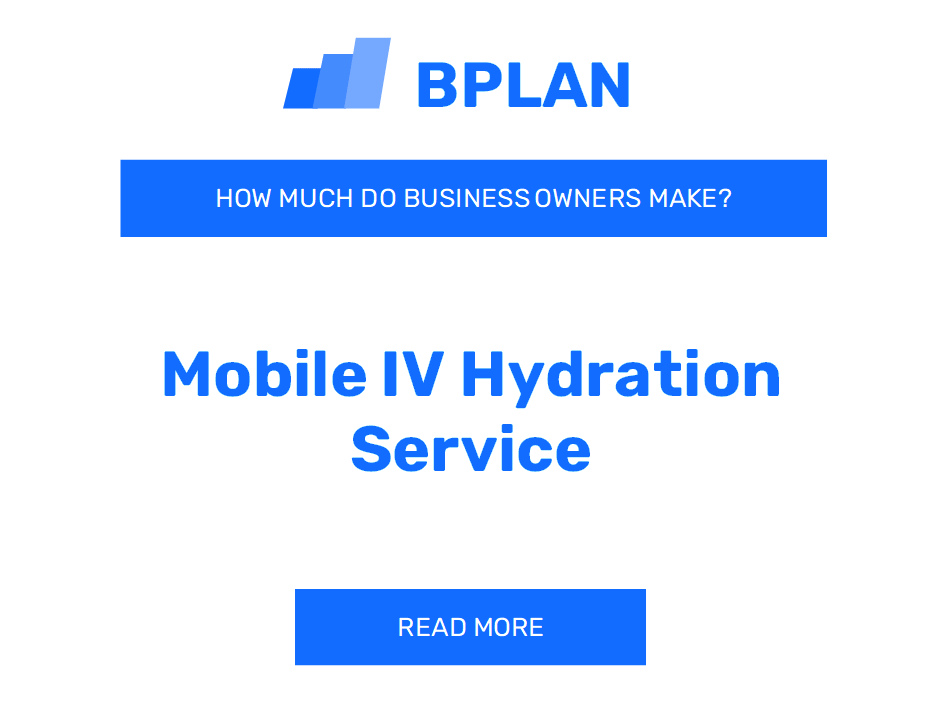 How Much Do Mobile IV Hydration Service Business Owners Make?