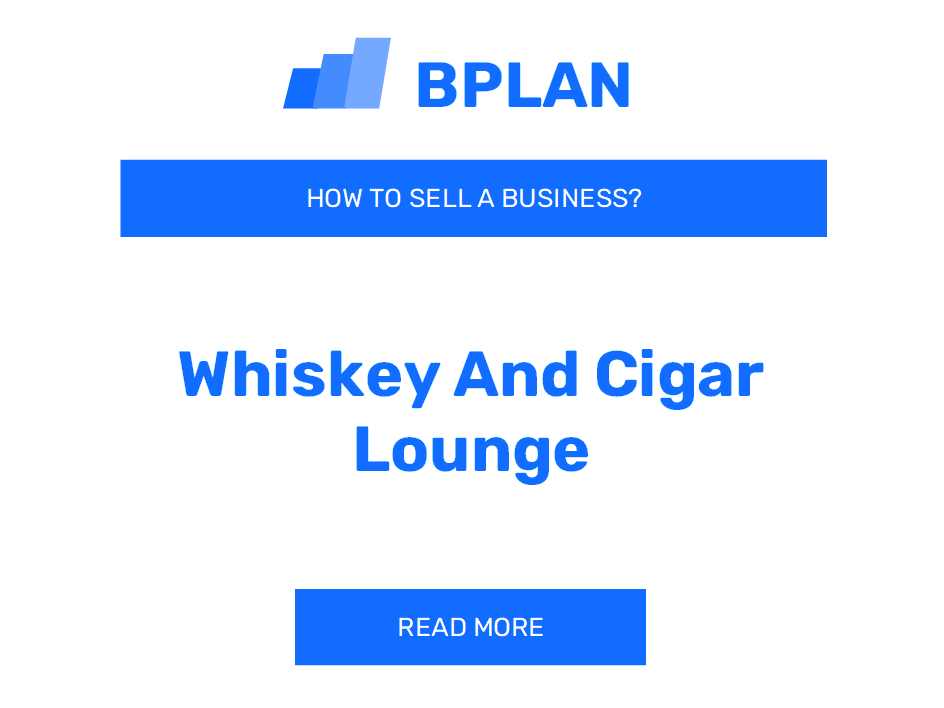 How to Sell a Whiskey and Cigar Lounge Business?