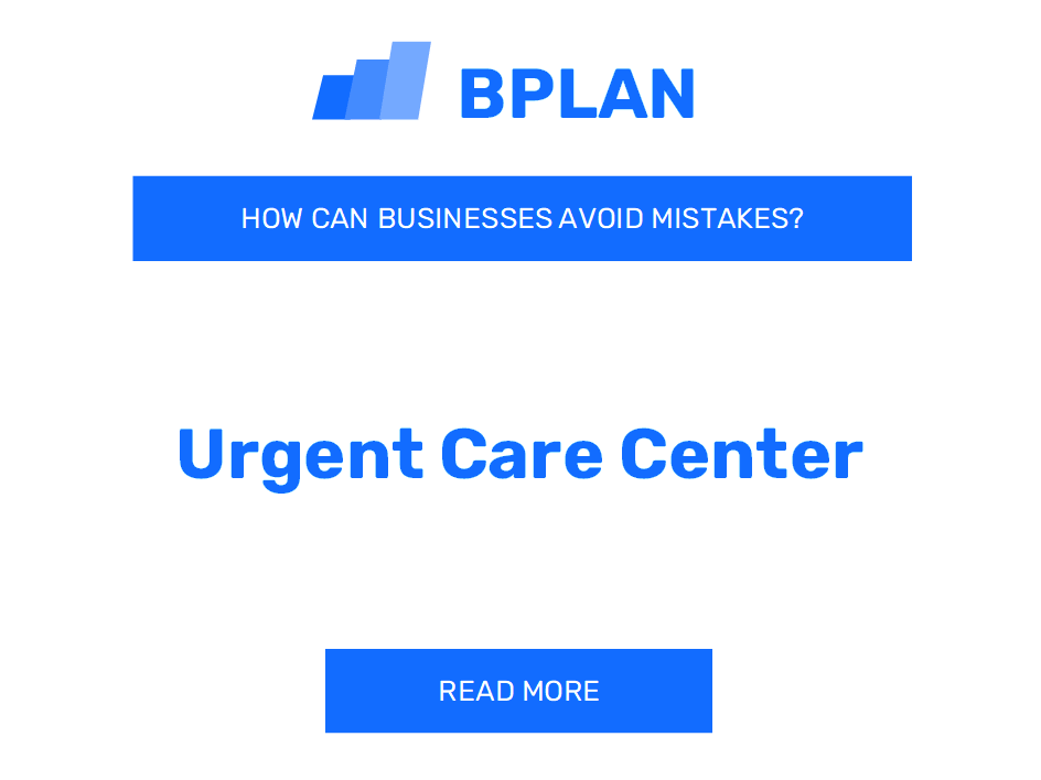 How Can Urgent Care Centers Avoid Mistakes?
