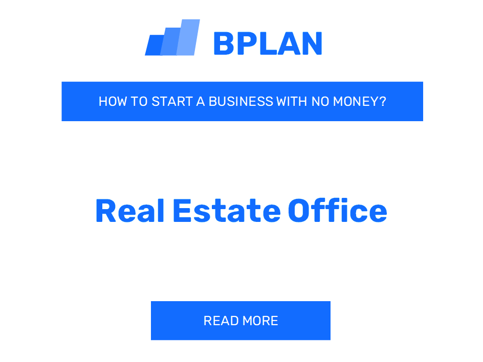 How to Start a Real Estate Office Business With No Money?