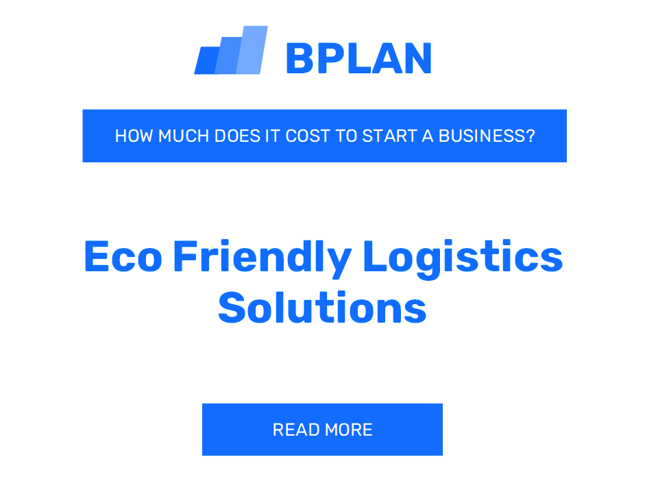 How Much Does It Cost to Start Eco-Friendly Logistics Solutions?