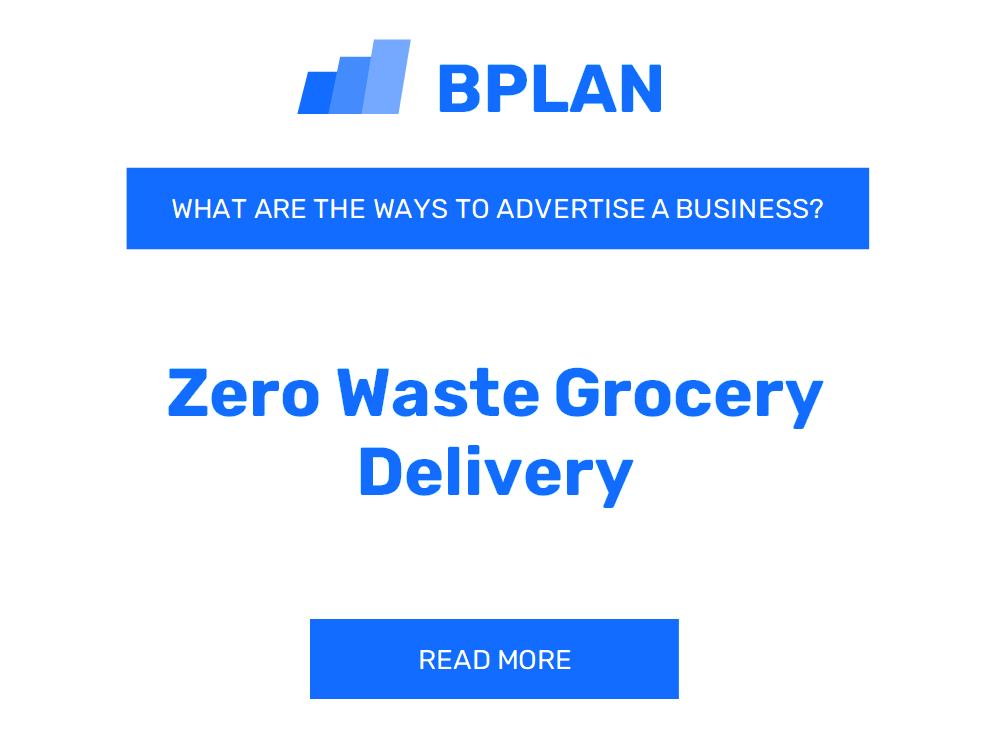 What Are Effective Ways to Advertise a Zero Waste Grocery Delivery Business?