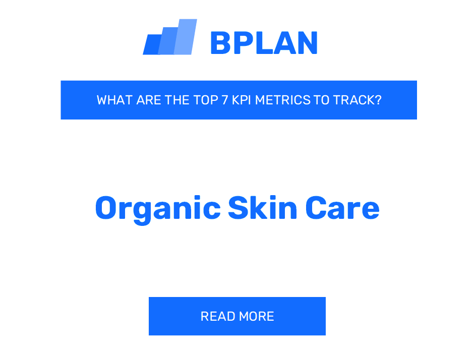 What Are the Top 7 KPI Metrics of an Organic Skin Care Business?