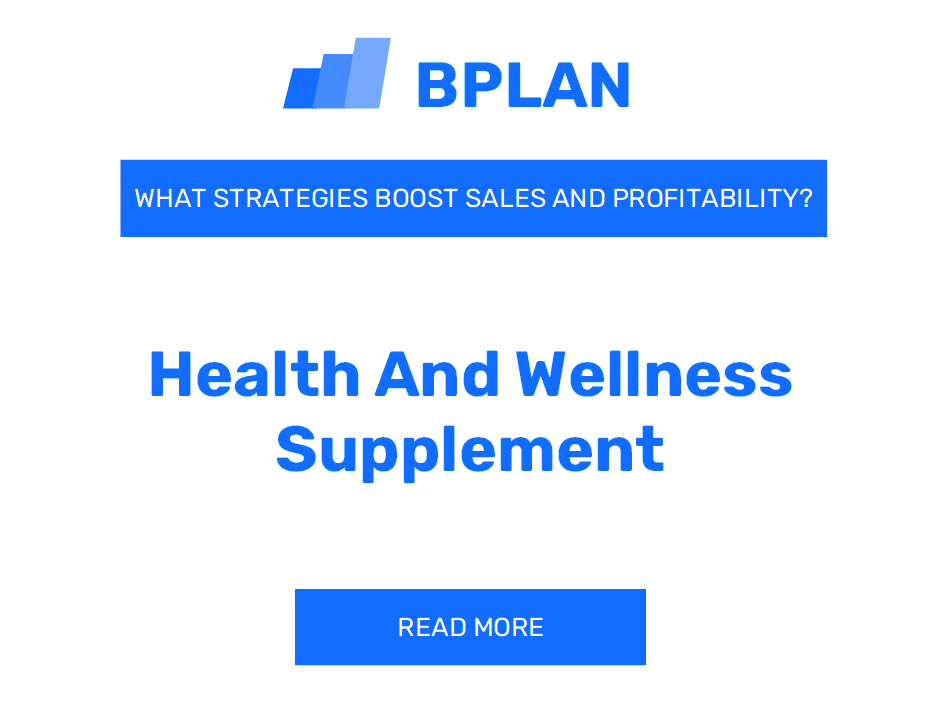 What Strategies Boost Sales and Profitability of Health and Wellness Supplement Business?