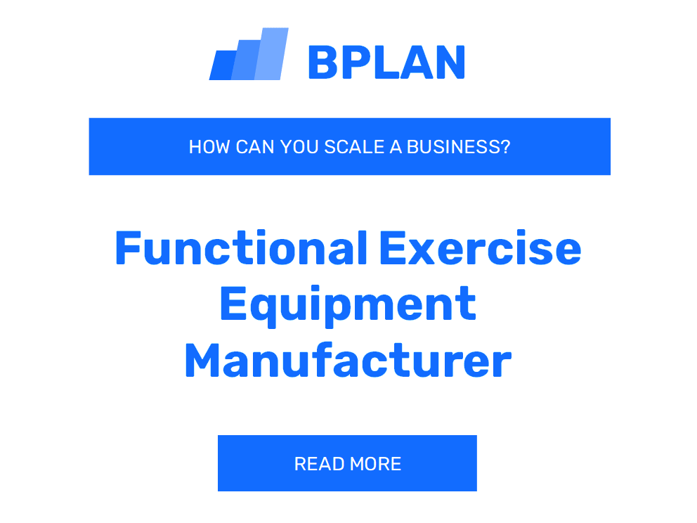 How Can You Scale a Functional Exercise Equipment Manufacturer Business?