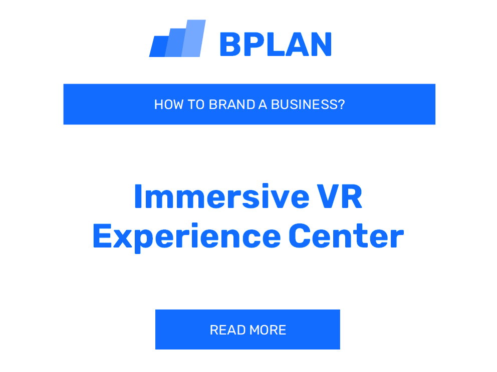 How to Brand an Immersive VR Experience Center Business?