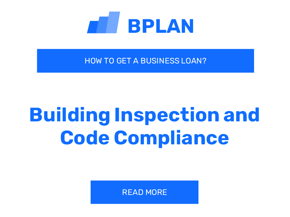How to Obtain a Business Loan for a Building Inspection and Code Compliance Business?
