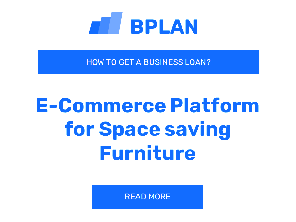 How to Get a Business Loan for an E-Commerce Platform Selling Space-Saving Furniture?