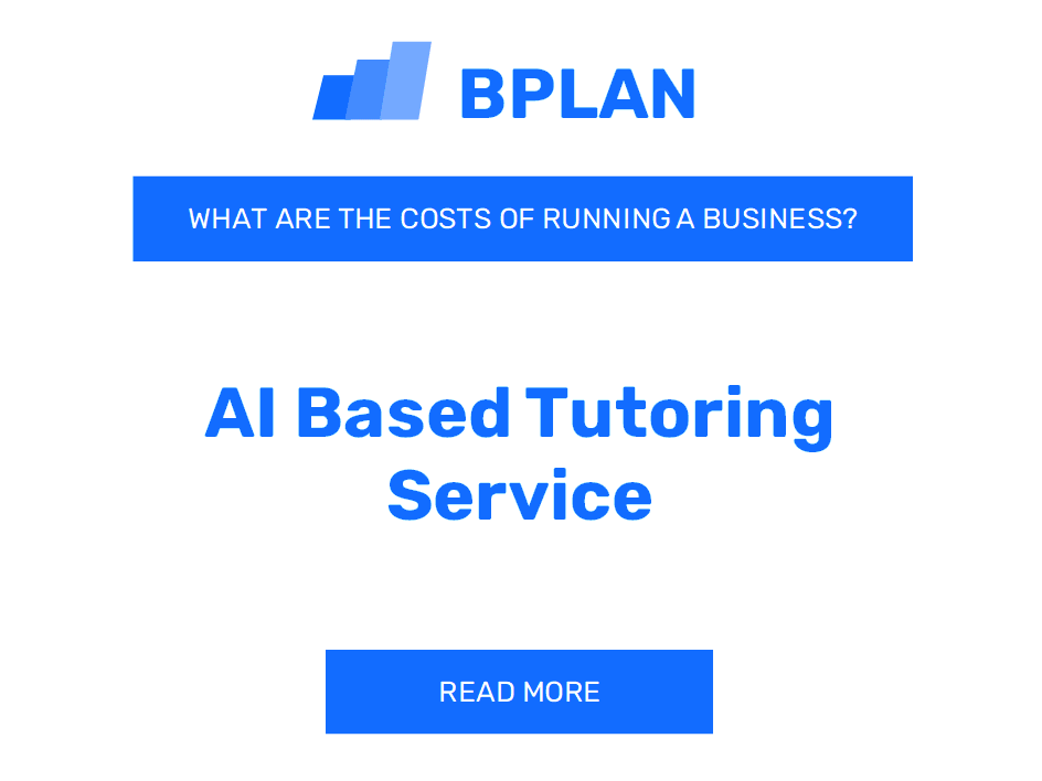 What Are the Costs of Running an AI-Based Tutoring Service Business?