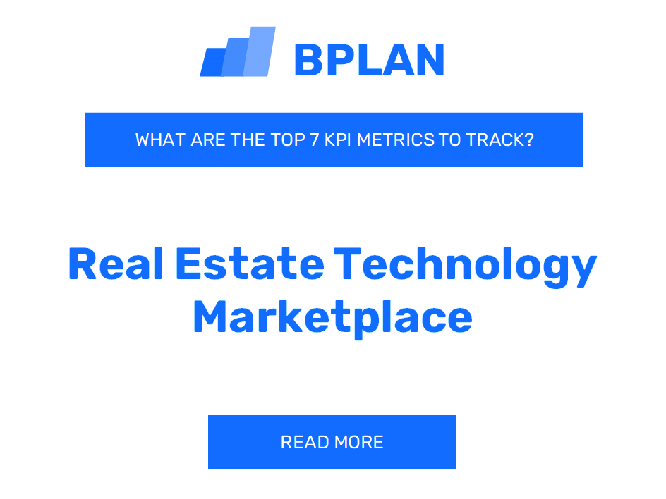 What Are the Top 7 KPIs Metrics of a Real Estate Technology Marketplace Business?