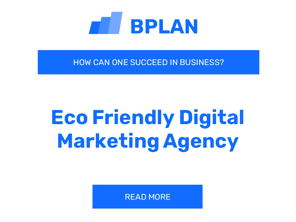 How Can One Succeed in an Eco-Friendly Digital Marketing Agency Business?