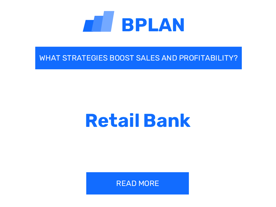 How Can Strategies Boost Sales and Profitability of Retail Bank Business?