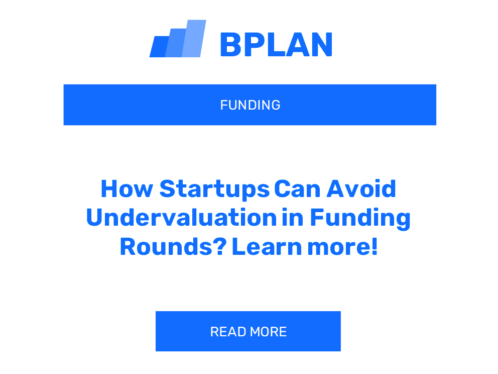 How Startups Can Avoid Undervaluation in Funding Rounds? Learn more!
