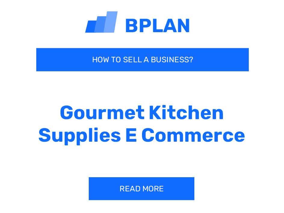 How to Sell a Gourmet Kitchen Supplies E-commerce Business?