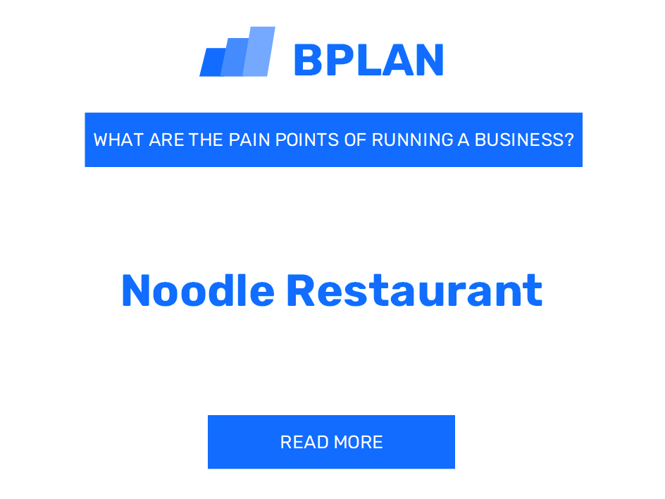 What Are the Pain Points of Running a Noodle Restaurant Business?
