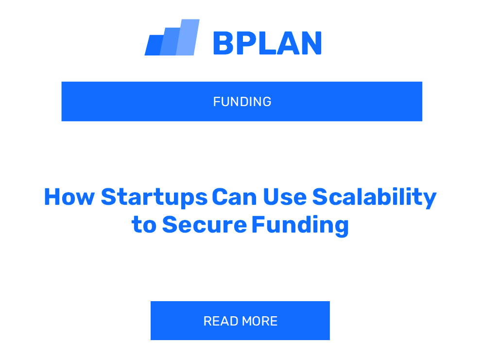 How Startups Can Use Scalability to Secure Funding