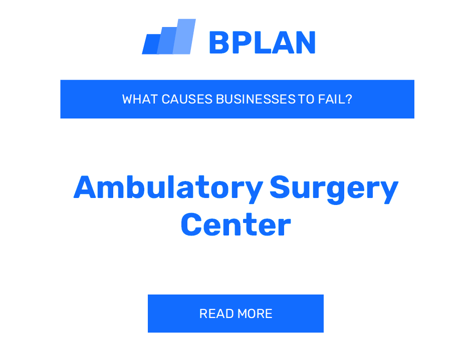 What Causes Ambulatory Surgery Center Businesses to Fail?