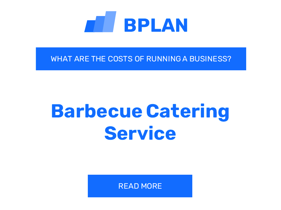 What Are the Costs of Running a Barbecue Catering Service Business?