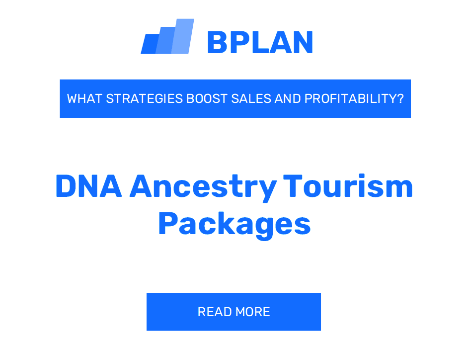 How Can Strategies Boost Sales and Profitability of DNA Ancestry Tourism Packages Business?