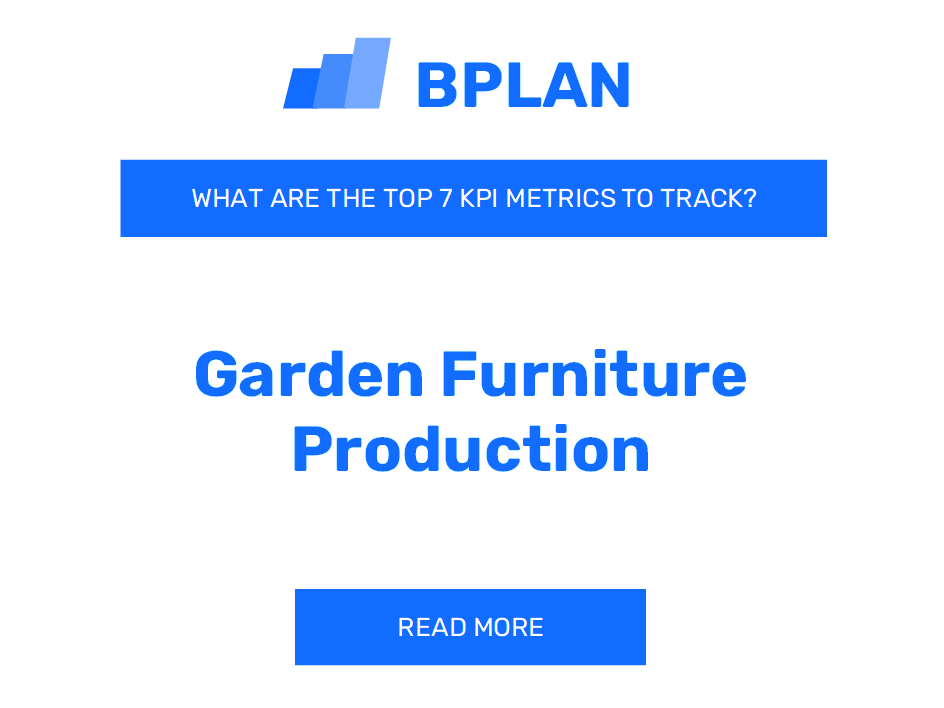 What Are the Top 7 KPIs Metrics for a Garden Furniture Production Business?