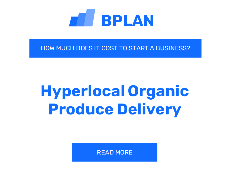 How Much Does It Cost to Launch Hyperlocal Organic Produce Delivery?