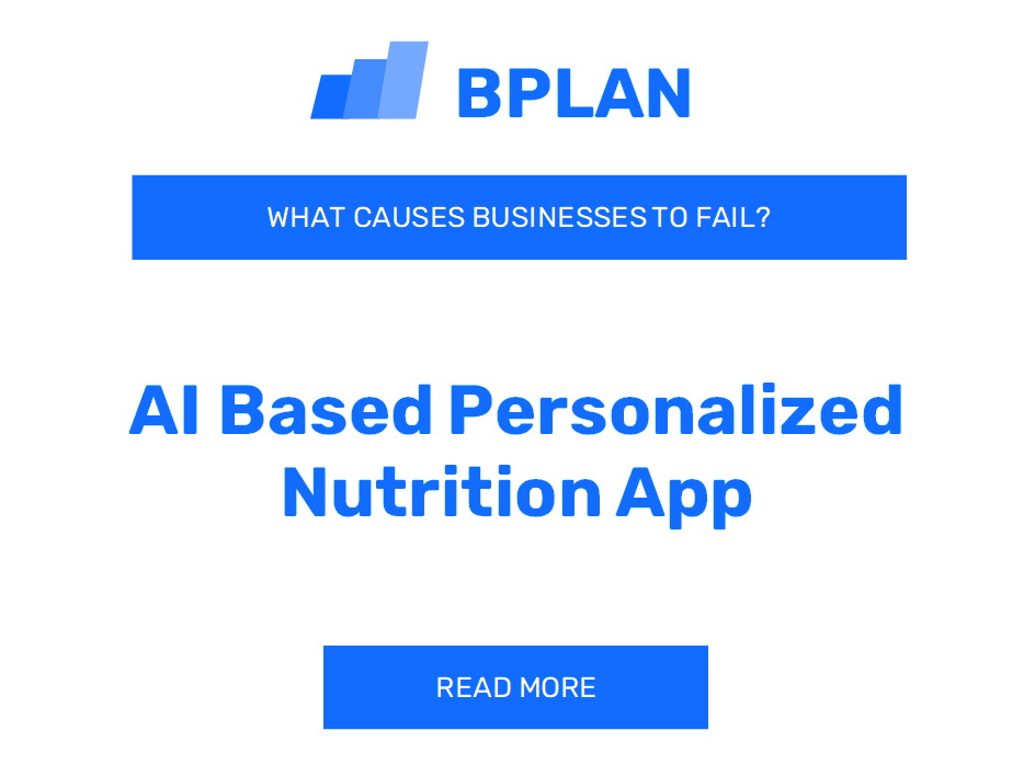 What Causes AI-Based Personalized Nutrition App Businesses to Fail?