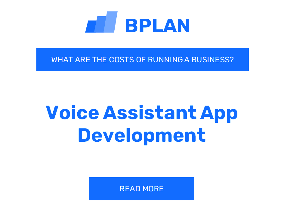 What Are the Costs of Running a Voice Assistant App Development Business?