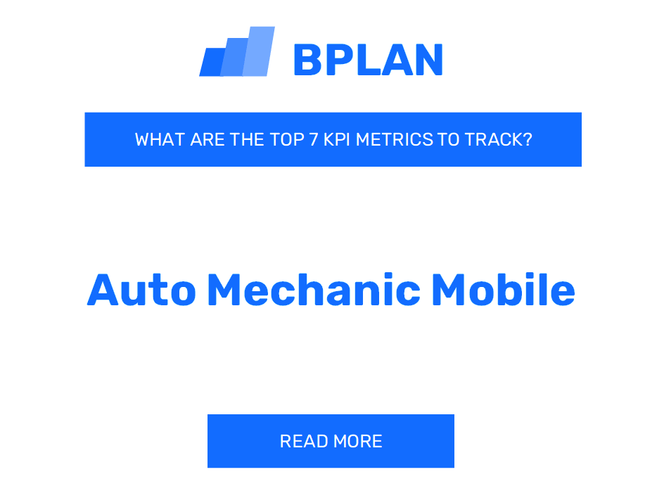 What are the Top 7 KPIs of an Auto Mechanic Mobile Business?