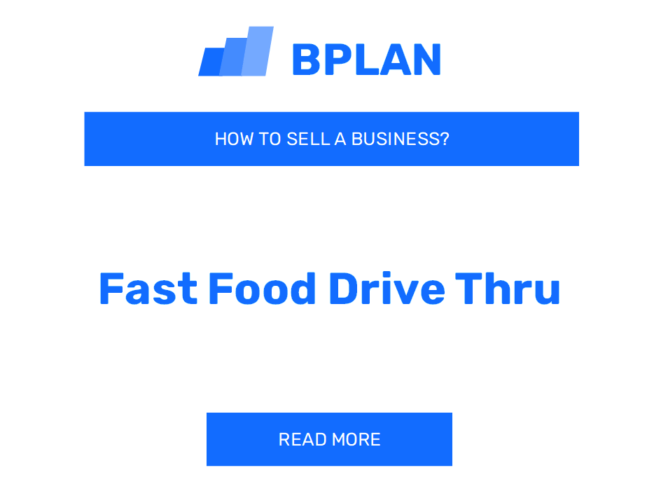 How to Sell a Fast Food Drive-Thru Business?