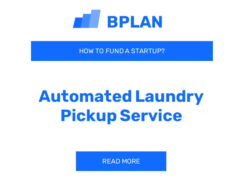 How to Fund an Automated Laundry Pickup Service Startup?